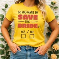 Save The Bride Funny Bachelorette Gift Womens T-Shirt