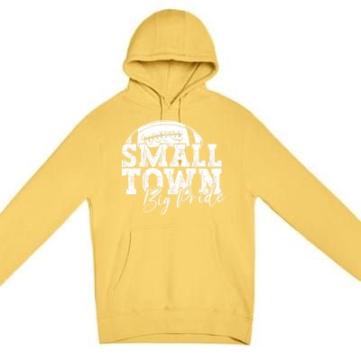 Small Town Big Pride Football Premium Pullover Hoodie