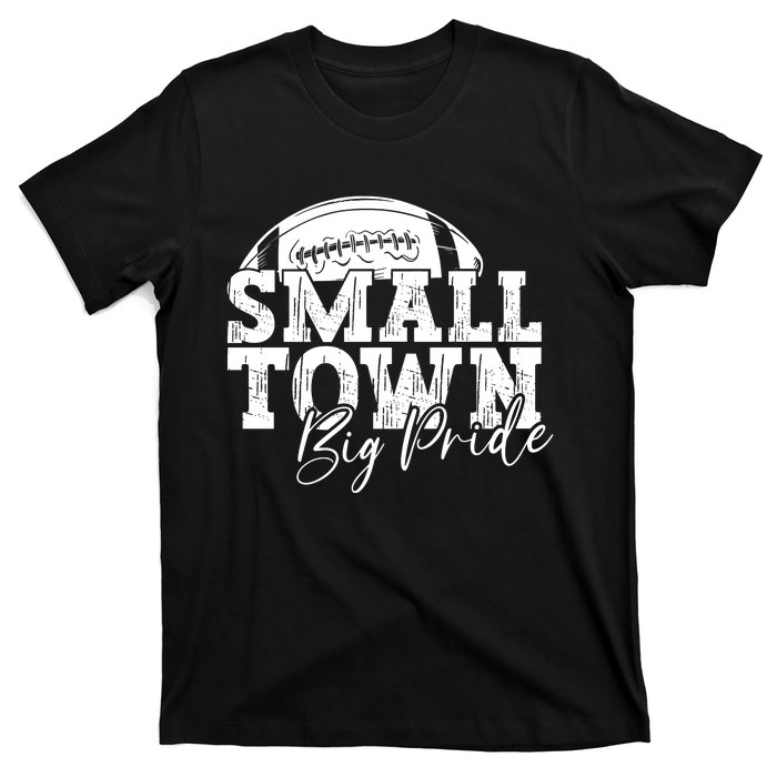 Small Town Big Pride Football T-Shirt