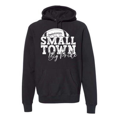 Small Town Big Pride Football Premium Hoodie