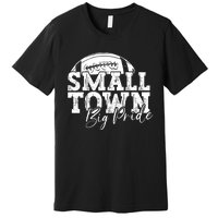 Small Town Big Pride Football Premium T-Shirt