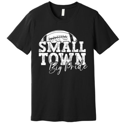 Small Town Big Pride Football Premium T-Shirt