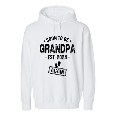 Soon To Be Grandpa Again Promoted To Grandpa Again 2024 Garment-Dyed Fleece Hoodie