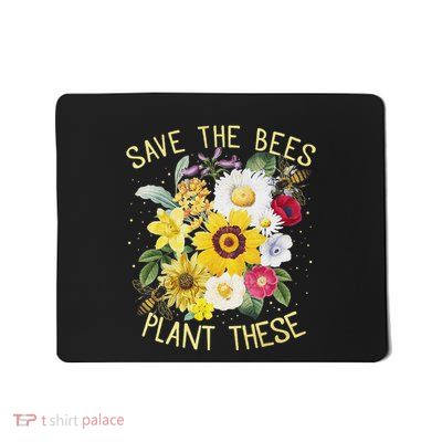 Save The Bees Plant These  Honey Flowers Environmental Mousepad