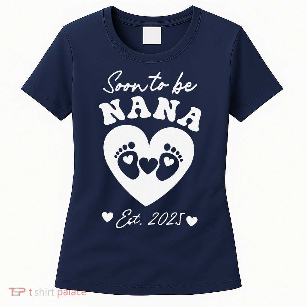Soon To Be Nana 2025 Mothers Day First Time Mom Pregnancy Womens T-Shirt