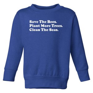 Save The Bees Plant More Trees Earth Day Gift Toddler Sweatshirt