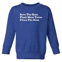 Save The Bees Plant More Trees Earth Day Gift Toddler Sweatshirt