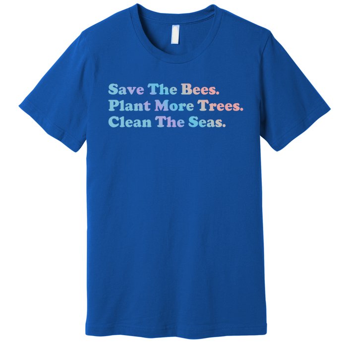 Save The Bees Plant More Trees Earth Day Gift Meaningful Gift Premium T-Shirt