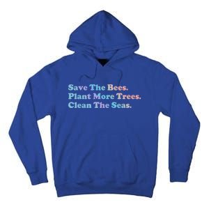 Save The Bees Plant More Trees Earth Day Gift Meaningful Gift Tall Hoodie