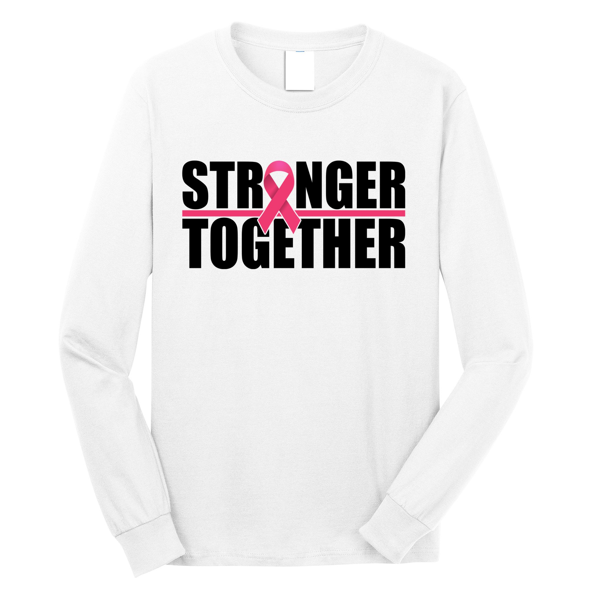 Stronger Together Breast Cancer Awareness Long Sleeve Shirt