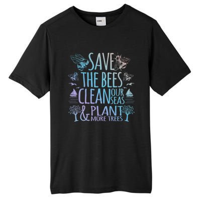 Save The Bees Clean Our Seas Plant More Trees Environtal Meaningful Gift Tall Fusion ChromaSoft Performance T-Shirt