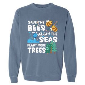 Save The Bees Clean The Seas Plant More Trees Earth Day Cool Gift Garment-Dyed Sweatshirt