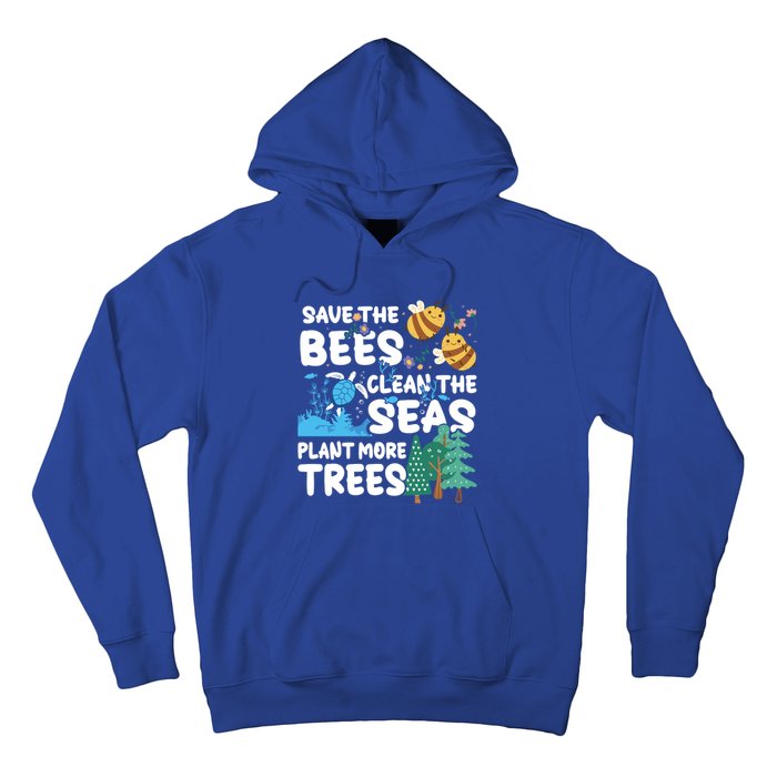 Save The Bees Clean The Seas Plant More Trees Earth Day Cool Gift Hoodie