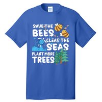 Save The Bees Clean The Seas Plant More Trees Earth Day Cool Gift Tall T-Shirt