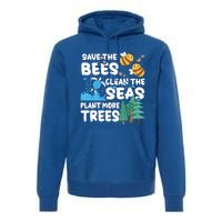 Save The Bees Clean The Seas Plant More Trees Earth Day Cool Gift Premium Hoodie