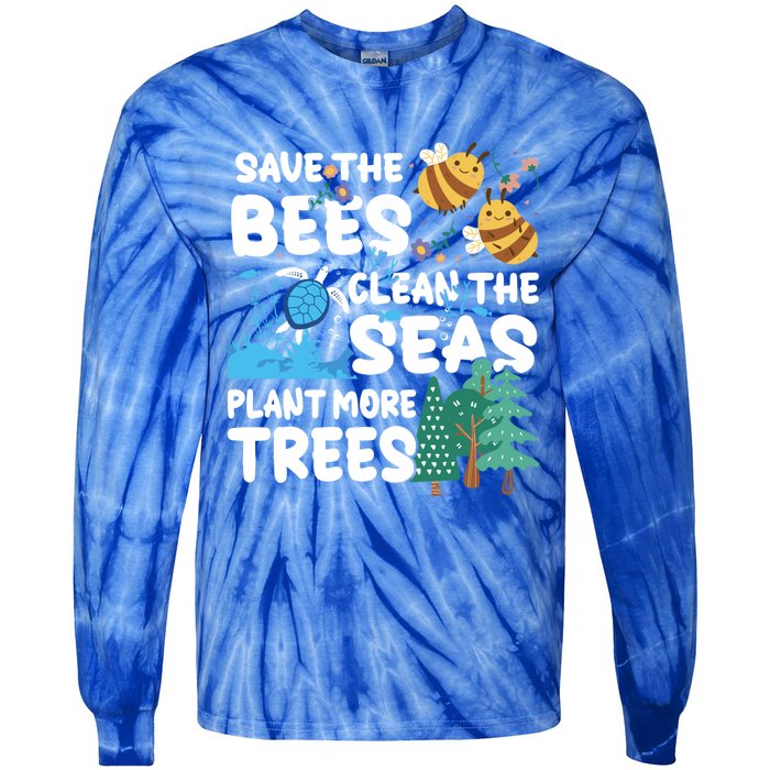 Save The Bees Clean The Seas Plant More Trees Earth Day Cool Gift Tie-Dye Long Sleeve Shirt