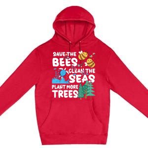 Save The Bees Clean The Seas Plant More Trees Earth Day Cool Gift Premium Pullover Hoodie