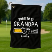 Soon To Be Grandpa 2025 Loading Promoted To Grandpa 2025 Golf Towel