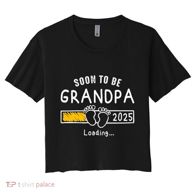 Soon To Be Grandpa 2025 Loading Promoted To Grandpa 2025 Crop Top