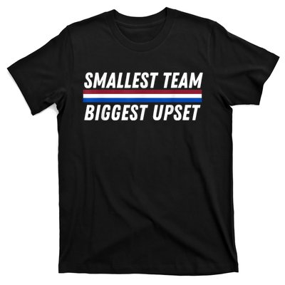 Smallest Team Biggest Upset T-Shirt