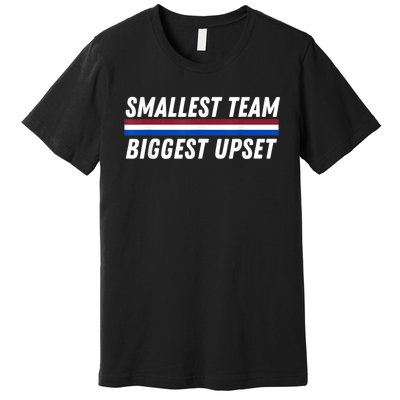 Smallest Team Biggest Upset Premium T-Shirt