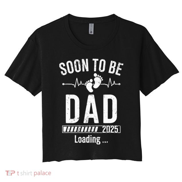 Soon To Be Dad Est 2025 New Dad To Be 2025 Crop Top
