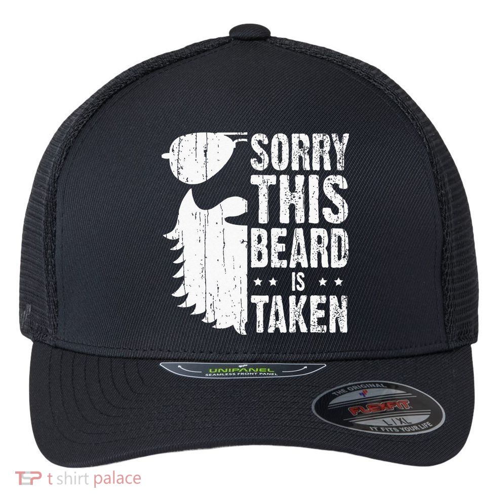 Sorry This Beard Is Taken Funny Bearded Man Valentines Day Flexfit Unipanel Trucker Cap