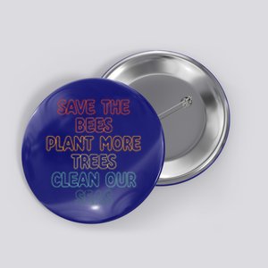 Save The Bees Plant More Trees Clean Seas Gift Button