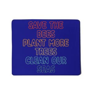 Save The Bees Plant More Trees Clean Seas Gift Mousepad