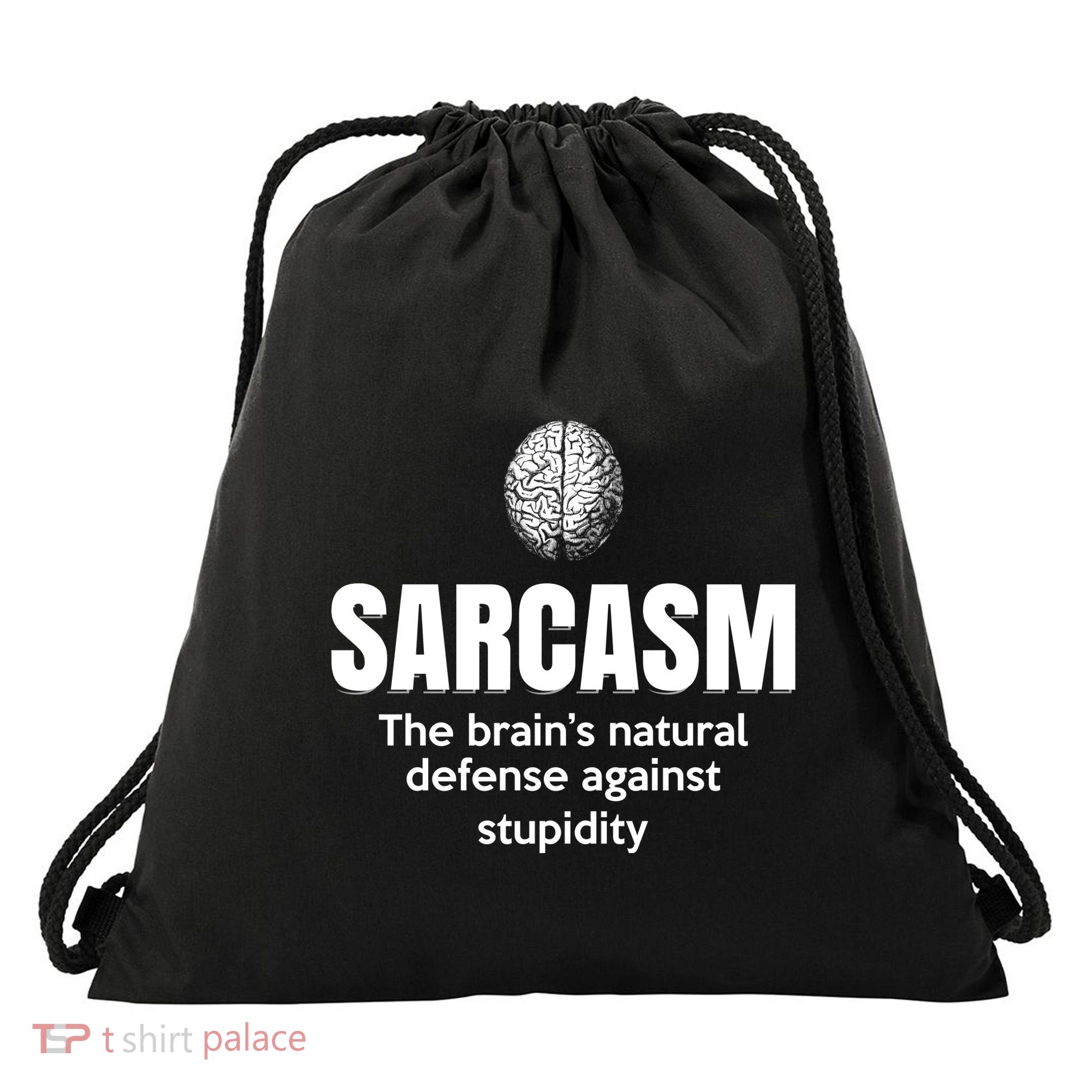 Sarcasm The BrainS Natural Defense Against Stupidity Drawstring Bag