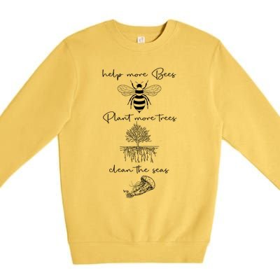 Save The Bees Plant More Trees Clean The Seas Earth Day Gift Premium Crewneck Sweatshirt