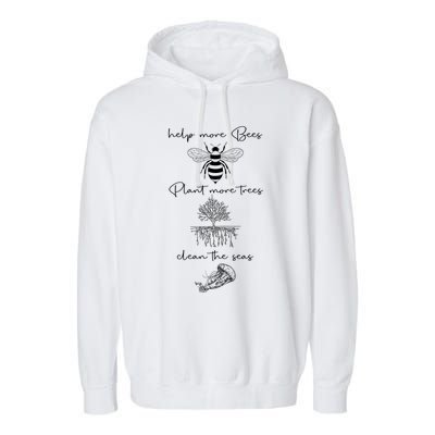 Save The Bees Plant More Trees Clean The Seas Earth Day Gift Garment-Dyed Fleece Hoodie