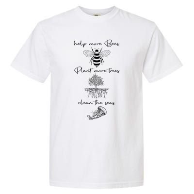 Save The Bees Plant More Trees Clean The Seas Earth Day Gift Garment-Dyed Heavyweight T-Shirt