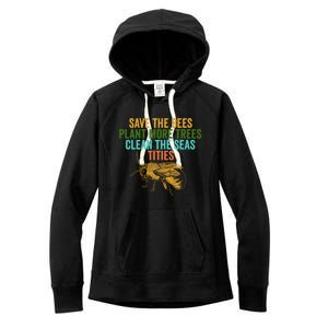 Save The Bees Plant More Trees Clean The Seas Funny Titties Gift Women's Fleece Hoodie