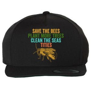 Save The Bees Plant More Trees Clean The Seas Funny Titties Gift Wool Snapback Cap