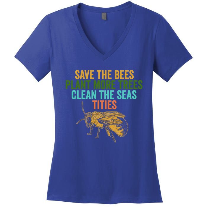 Save The Bees Plant More Trees Clean The Seas Funny Titties Gift Women's V-Neck T-Shirt