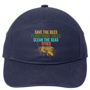 Save The Bees Plant More Trees Clean The Seas Funny Titties Gift 7-Panel Snapback Hat