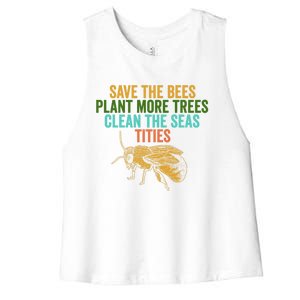 Save The Bees Plant More Trees Clean The Seas Funny Titties Gift Women's Racerback Cropped Tank