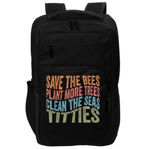 Save The Bees Plant More Trees Clean The Seas Titties Impact Tech Backpack