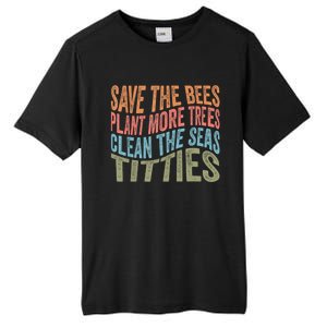 Save The Bees Plant More Trees Clean The Seas Titties Tall Fusion ChromaSoft Performance T-Shirt