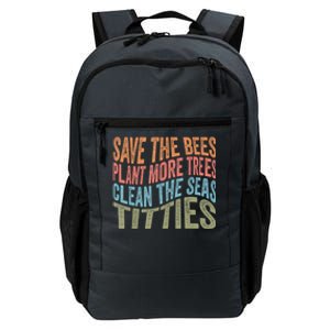 Save The Bees Plant More Trees Clean The Seas Titties Daily Commute Backpack