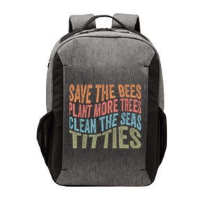 Save The Bees Plant More Trees Clean The Seas Titties Vector Backpack