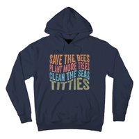 Save The Bees Plant More Trees Clean The Seas Titties Hoodie