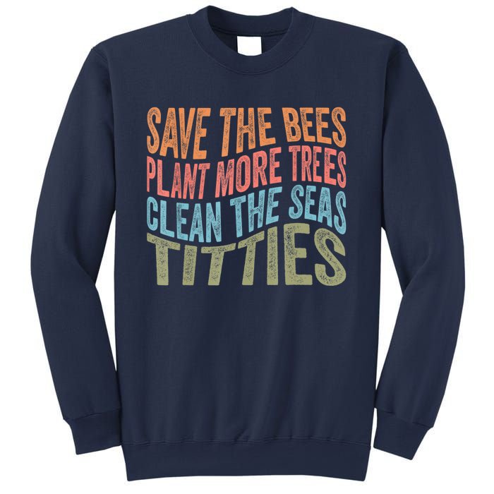 Save The Bees Plant More Trees Clean The Seas Titties Sweatshirt