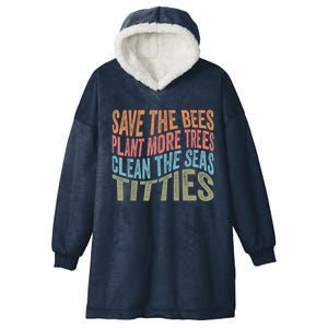 Save The Bees Plant More Trees Clean The Seas Titties Hooded Wearable Blanket