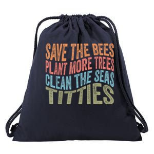 Save The Bees Plant More Trees Clean The Seas Titties Drawstring Bag