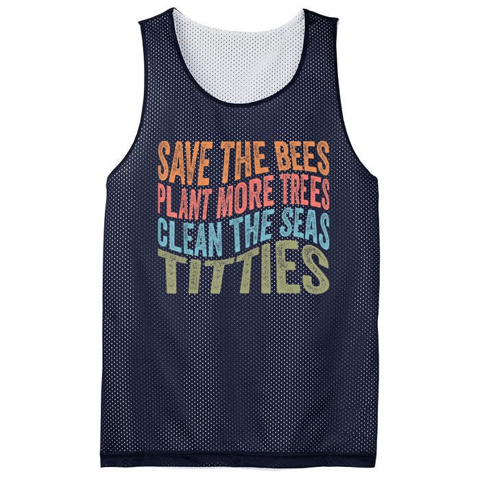 Save The Bees Plant More Trees Clean The Seas Titties Mesh Reversible Basketball Jersey Tank