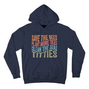 Save The Bees Plant More Trees Clean The Seas Titties Tall Hoodie