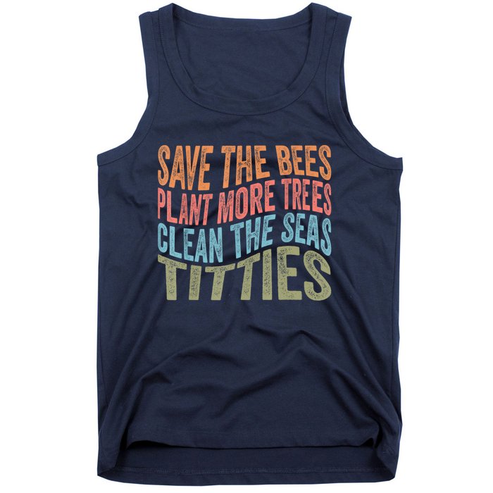 Save The Bees Plant More Trees Clean The Seas Titties Tank Top