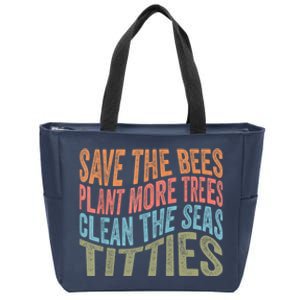 Save The Bees Plant More Trees Clean The Seas Titties Zip Tote Bag